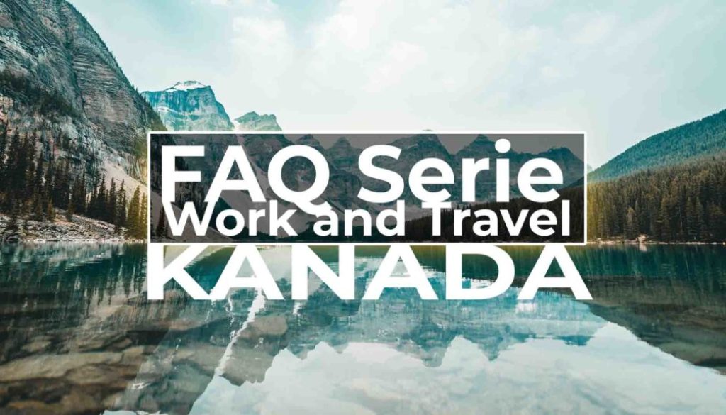 FAQ Video Serie Work and Travel Kanada