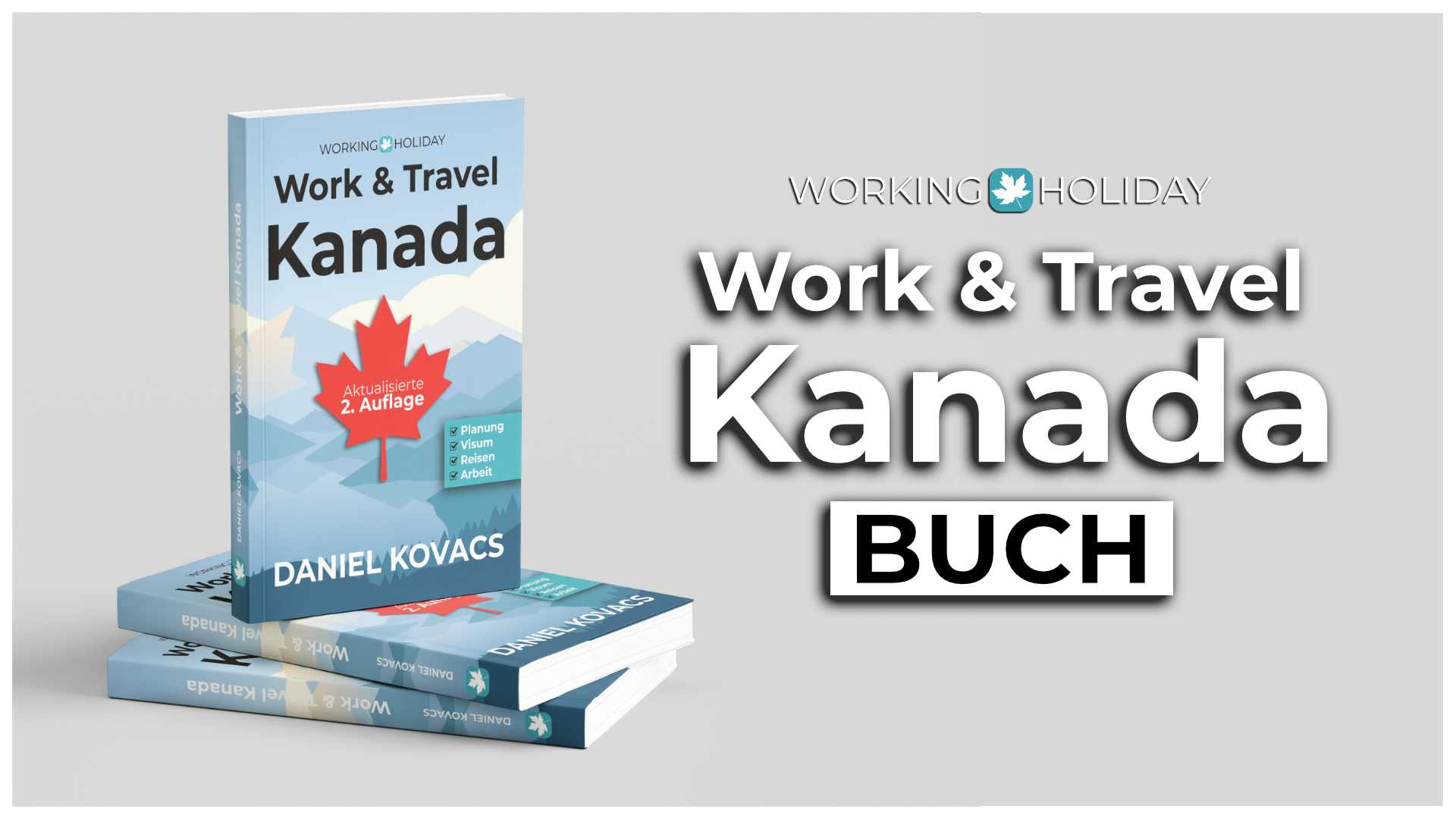 Work and Travel Kanada - Ratgeber zur Planung, Visum, Reisen & Arbeit 2te Auflage